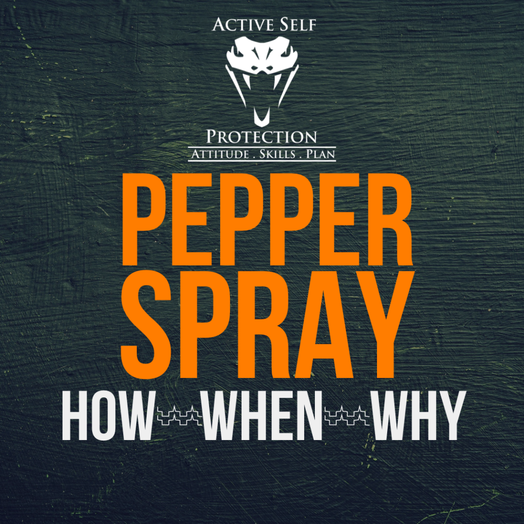 Pepper Spray: How, When, Why - Active Self Protection